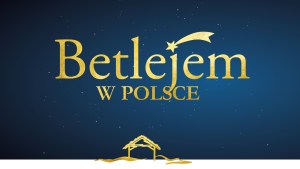 BETLEJEM W POLSCE