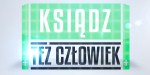 FILM KSIĄDZ TEŻ CZŁOWIEK