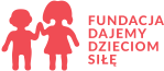 Fundacja Dajemy Dzieciom Siłę