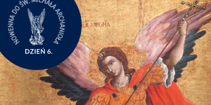 Modlitwa o pomoc w walce ze złym duchem. Nowenna do św. Michała Archanioła [dzień 6]